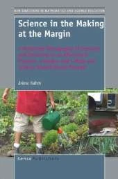 Science in the Making at the Margin: A Multisited Ethnography of Learning and Becoming in an Afterschool Program, a Garden, and a Math and Science Upward Bound Program