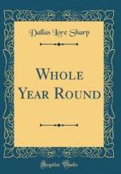 Whole Year Round (Classic Reprint)