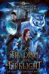 Trading By Firelight: The Magic Below Paris Book 4