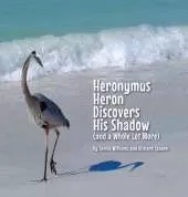 Heronymus Heron Discovers His Shadow (and a Whole Lot More)