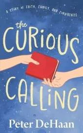The Curious Calling: A Story of Faith, Family, and Forgiveness
