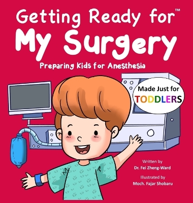Getting Ready for My Surgery (Made Just for TODDLERS): Preparing Kids for Anesthesia