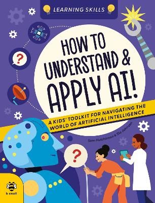 How to Understand and Apply AI: A Kids' Toolkit for Navigating the World of Artificial Intelligence