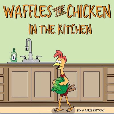 Waffles the Chicken in the Kitchen