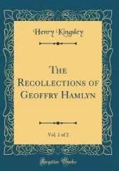 The Recollections of Geoffry Hamlyn, Vol. 1 of 2 (Classic Reprint)