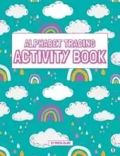 Alphabet Tracing Activity Book: Practice Pen Control with Letters - Traceable Letters for Pre-K and Kindergarten for Ages 3-5