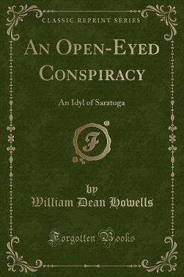 An Open-Eyed Conspiracy: An Idyl of Saratoga (Classic Reprint)