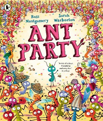 Ant Party: A funny bug-filled picture book of community, friendship and surprises by the bestselling author of I AM REBEL, Waterstones Children's Book of the Year
