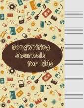 Songwriting Journals for Kids: Song Book, Manuscript Paper For Notes, Lyrics And Music. For Musicians, Students, Songwriting