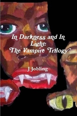 In Darkness and In Light: The Vampire Trilogy