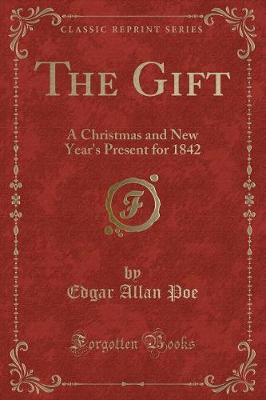 The Gift: A Christmas and New Year's Present for 1842 (Classic Reprint)