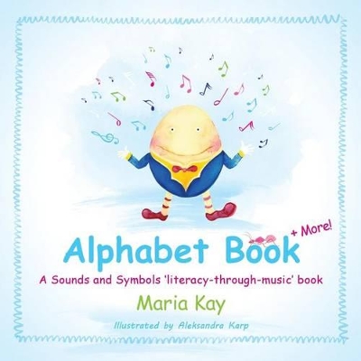 Alphabet Book & More: A Sounds and Symbols 'Literacy-Through-Music' Book