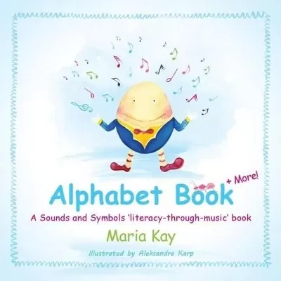 Alphabet Book & More: A Sounds and Symbols 'Literacy-Through-Music' Book
