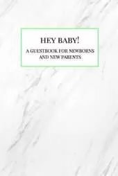 Hey Baby!: A Guestbook for Newborns and New Parents