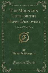 The Mountain Lute, or the Happy Discovery: Adorned With Cuts (Classic Reprint)