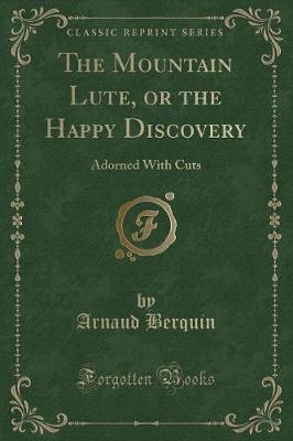 The Mountain Lute, or the Happy Discovery: Adorned With Cuts (Classic Reprint)