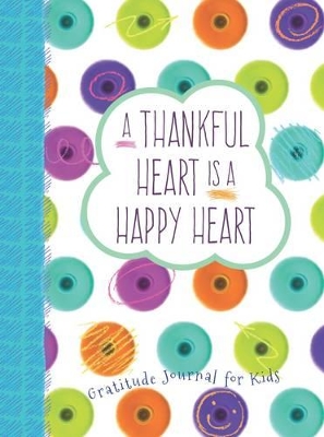 Thankful Heart is a Happy Heart, A: Gratitude Journal for Kids
