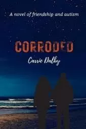 Corroded: A Novel of Friendship and Autism