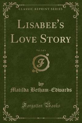 Lisabee's Love Story, Vol. 2 of 3 (Classic Reprint)