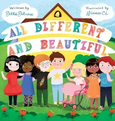 All Different and Beautiful: A Children's Book about Diversity, Kindness, and Friendships
