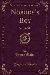Nobodys Boy: Sans Famille (Classic Reprint)