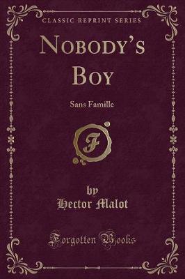 Nobodys Boy: Sans Famille (Classic Reprint)