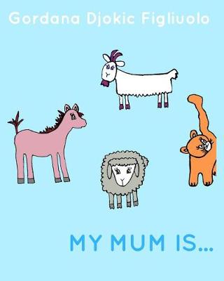 My Mum Is ...