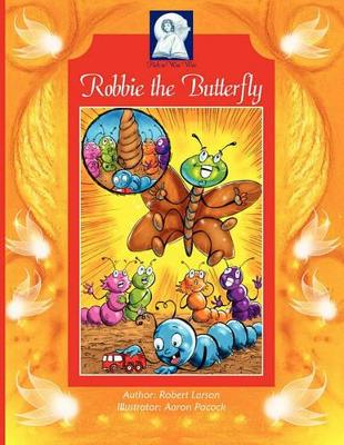 Robbie the Butterfly: An Enlightening Story of Transformation!