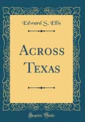 Across Texas (Classic Reprint)