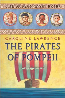 The Roman Mysteries: The Pirates of Pompeii: Book 3