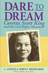 Dare to Dream: Coretta Scott King and the Civil Rights Movement