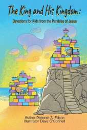 The King and His Kingdom: Devotions for Kids from the Parables of Jesus