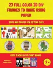 Arts and Crafts for 10 Year Olds (23 Full Color 3D Figures to Make Using Paper): A great DIY paper craft gift for kids that offers hours of fun