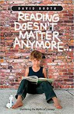 Reading Doesn't Matter Anymore: Shattering the myths of literacy