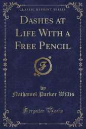 Dashes at Life With a Free Pencil (Classic Reprint)
