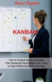 Kanban: Six Sigma - Startup - Enterprise - Analytics 5s Methodologies. Exploits Kaizen System for Perpetual Improvement. Exploits Kanban System for Optimize Workflow.