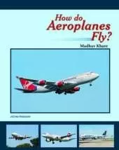 How Do Aeroplanes Fly?