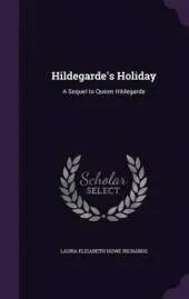 Hildegarde's Holiday: A Sequel to Queen Hildegarde