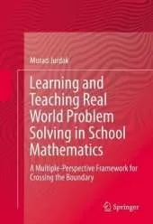 Learning and Teaching Real World Problem Solving in School Mathematics: A Multiple-Perspective Framework for Crossing the Boundary