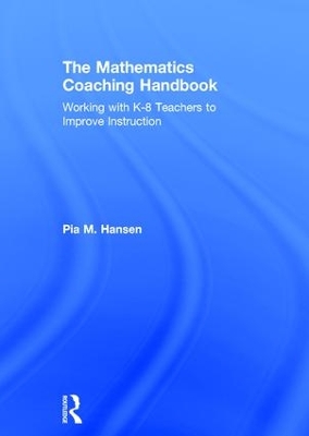 The Mathematics Coaching Handbook: Working with K-8 Teachers to Improve Instruction