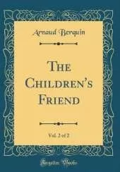 The Children's Friend, Vol. 2 of 2 (Classic Reprint)