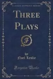 Three Plays (Classic Reprint)
