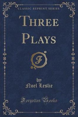 Three Plays (Classic Reprint)