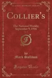 Collier's, Vol. 57: The National Weekly; September 9, 1916 (Classic Reprint)