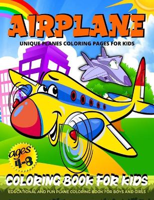 Airplanes Coloring Book: Planes Coloring Book For Kids- Boys And Girls Fun Airplane Coloring Pages For Kids Ages 4-8