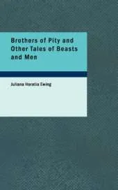 Brothers of Pity and Other Tales of Beasts and Men