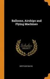 Balloons, Airships and Flying Machines