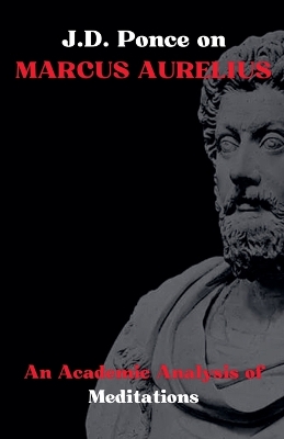 J.D. Ponce on Marcus Aurelius: An Academic Analysis of Meditations