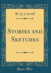 Stories and Sketches (Classic Reprint)