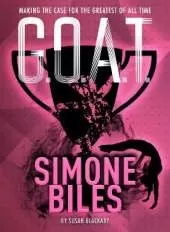 G.O.A.T. - Simone Biles: Making the Case for the Greatest of All Time